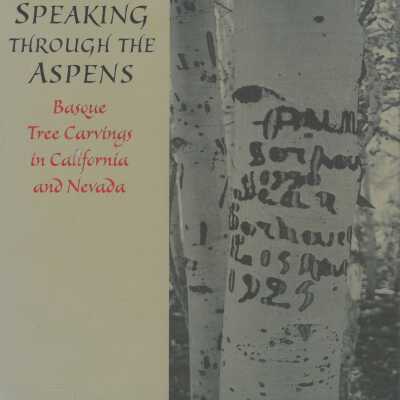 Speaking through the aspens : Basque tree carvings in California and Nevada
