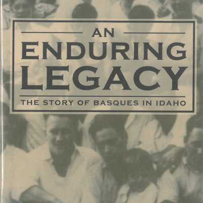 An enduring legacy : the story of Basques in Idaho