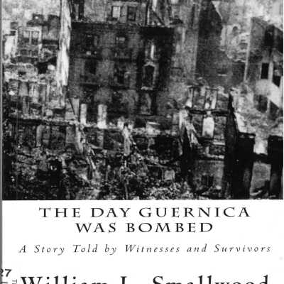 The day Guernica was bombed : a story told by witnesses and survivors