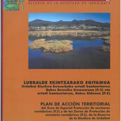 Lurralde ekintzarako egitamua Urdaibai Biosfera Erreserbako artadi kantauriarren Babes Bereziko Eremuarena (P.3) eta artadi kantauriarren, Babes Aldeena (P.5) : Lurralde Antolamendu eta Ingurumen Saikburuak emandako 2004ko azaroaren 18ko agindua