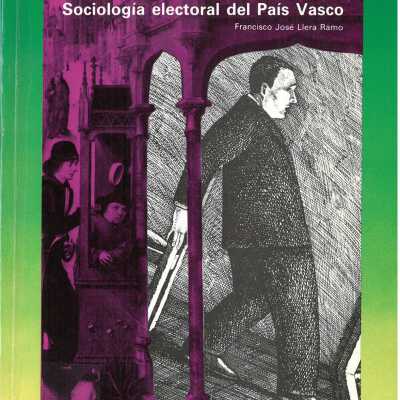 Postfranquismo y Fuerzas Politicas en Euskadi : Sociologia Electoral del Pais Vasco