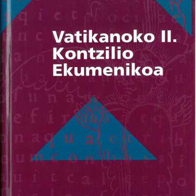 Vatikanoko II. Kontzilio Ekumenikoa : konstituzioak, dekretuak, adierazpenak eta dokumentu osagarriak