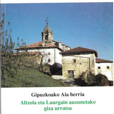 Altzola eta Laurgain anzunetako giza urratsa : Gipuzkoako Aia herria