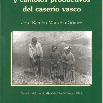 Estrategias familiares y cambios productivos del caserio vasco
