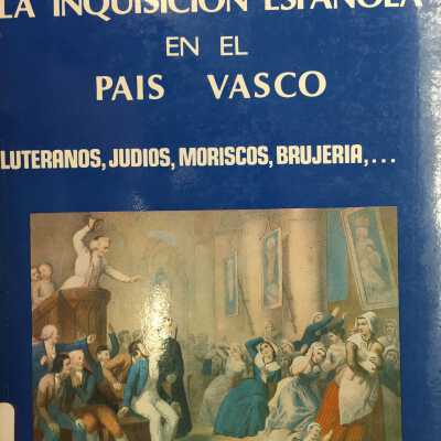 La Inquisicion espanola en el Pais Vasco : (el Tribunal de Calahorra, 1513-1570)