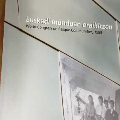 Euskadi munduan eraikitzen : World Congress on Basque Communities, 1999, Vitoria-Gasteiz, October 26-29