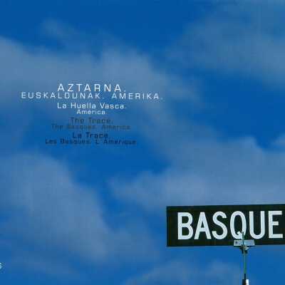 Aztarna : Euskaldunak. Amerika = La huella vasca. Ame´rica = The trace. The basques. America = La trace. Les basques. L'Amerique