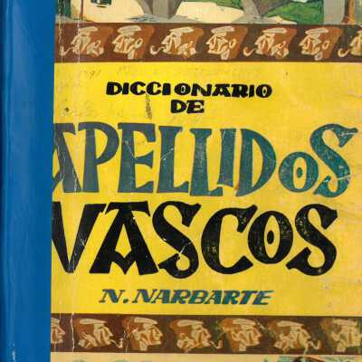 Diccionario etimologico de apellidos vascos: etimologia o significado de los apellidos, fonetica, antiguedad del idioma vasco, santoral euzkeriko, nombres en euzkera de aves...