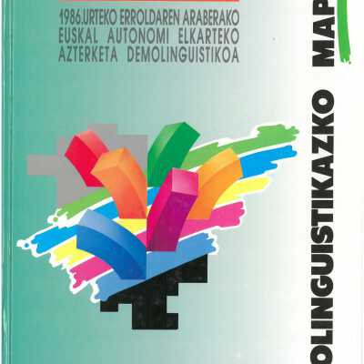 Soziolinguistikazko mapa 1986 : urteko erroldaren araberako euskal autonomi elkarteko azterketa demolinguistikoa