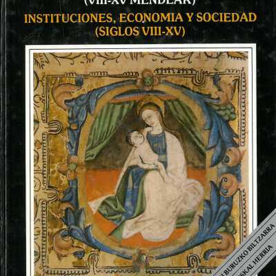 Erakundeak, Ekonomia eta Gizartea (VIII-XV Mendeak) Instituciones, Economia y Sociedad (Siglos VIII-XV)
