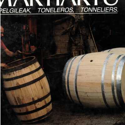 Martiartu : kupelgileak = toneleros = tonneliers