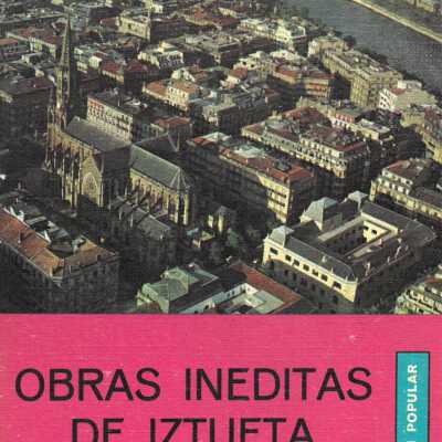 Obras inéditas de Iztueta; poesía, correspondencia, testamentos.
