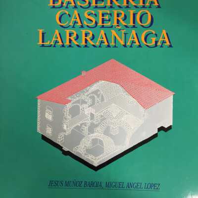 Larranaga baserria = Caserio larranaga