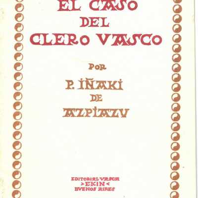 El caso del clero vasco : conferencia pronunciada en el Centro Laurak-Bat, de Buenos Aires, el 18 de octubre de 1957