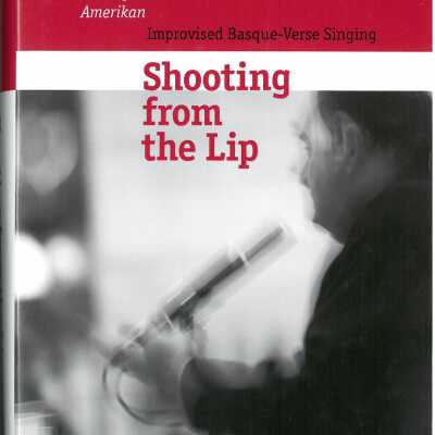 Shooting from the Lip: Bersolariak Ipar Amerikan, Improvised Basque-Verse singing