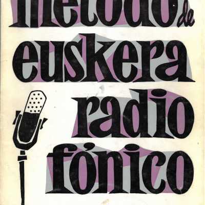 Método de euskera radiofónico : 1. curso, guipuzcoano = Euskera irrati bidez : 1. ikastaroa, gipuzkoera
