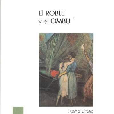 El roble y el ombu´ : viaje a la Ame´rica de los vascos