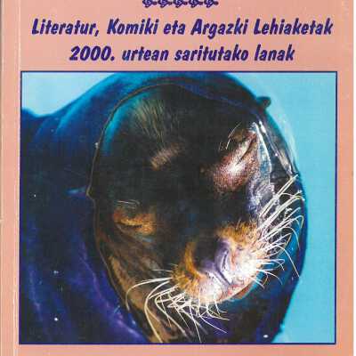 Concursos de Literatura, Comic y Fotografia : trabajos premiados en el ano 2000 = Literatur, Komiki eta Argazki lehiaketak : 2000. urtean saritutako lanak.