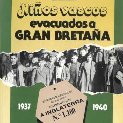 Ninos vascos evacuados a Gran Bretana, 1937-1940 : album historico