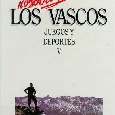 Nosotros los Vascos. Juegos y deportes