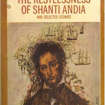 The restlessness of Shanti Andía, and selected stories