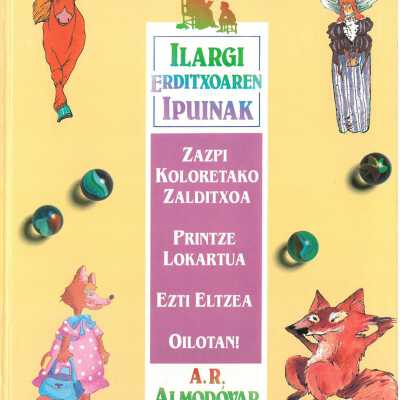 Zazpi koloretako zalditxoa ; Printze lokartua ; Ezti eltzea ; Oilotan!