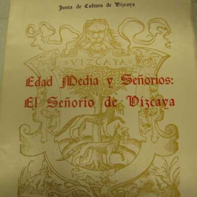 Edad Media y señoríos: el Señorío de Vizcaya. Simposium que tuvo lugar en la Biblioteca Provincial de Vizcaya, los días 5, 6 y 7 de marzo de 1971