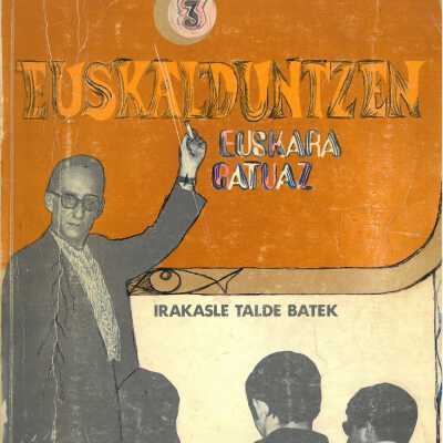 Euskalduntzen: Euskar Batuaz: volume 3