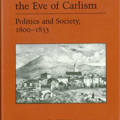 Vizcaya on the eve of Carlism : politics and society, 1800-1833