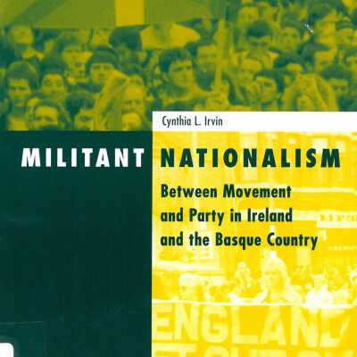 Militant nationalism : between movement and party in Ireland and the Basque Country