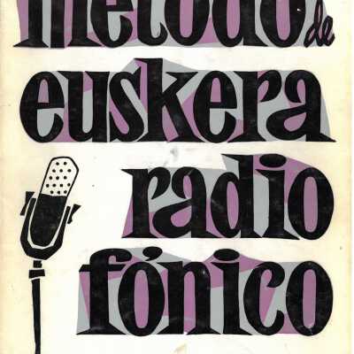 Método de euskera radiofónico : 1. curso, guipuzcoano = Euskera irrati bidez : 1. ikastaroa, gipuzkoera