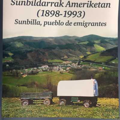 Sunbildarrak ameriketan (1898-1993) = Sunbilla, pueblo de emigrantes