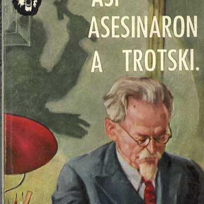 Asi´ asesinaron a Trotski.