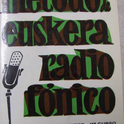 Método de euskera radiofónico : 1. curso, guipuzcoano = Euskera irrati bidez : 1. ikastaroa, gipuzkoera