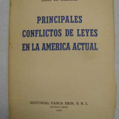 Principales conflictos de leyes en la America actual, acompanado, como apendice, de un ensayo de bibliografia seleccionada contentivo de 2.267 fichas...