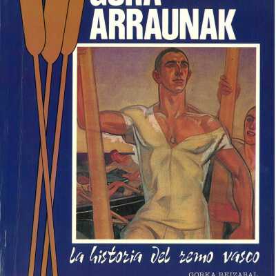 Gora Arraunak: la historia del remo vasco