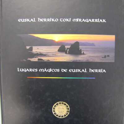 Euskal Herriko toki miragarriak = Lugares mágicos de Euskal Herria