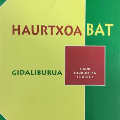 Haurtxoa bat : Haur Hezkuntza (3 urte). Gidaliburua