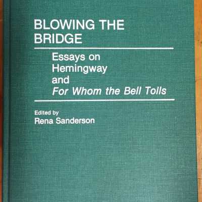 Blowing the bridge : essays on Hemingway and For whom the bell tolls