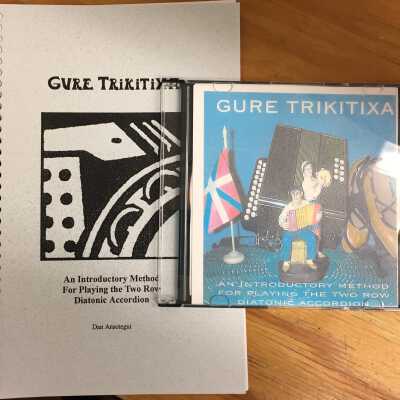 Gure Trikitixa : an introductory method for playing the two row diatonic accordion