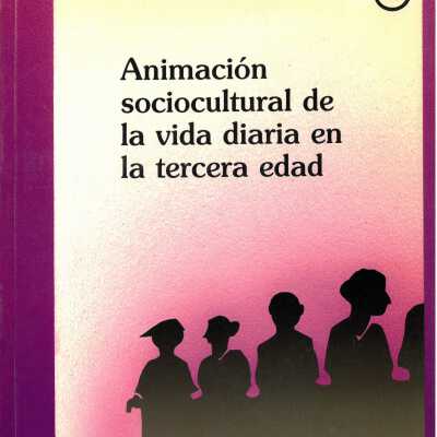 Animacion sociocultural de la vida diaria en la tercera edad
