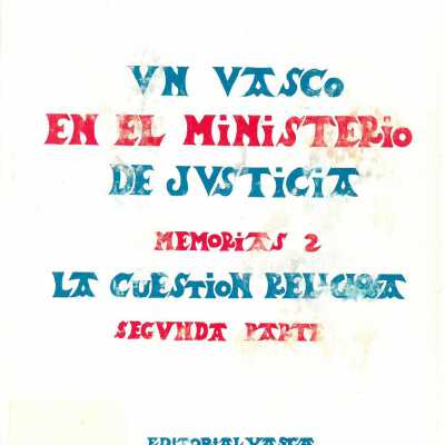 Un Vasco en el ministerio de justicia: Memorias 2 La Cuestion Religiosa, Segunda Parte