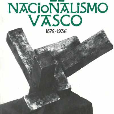 El Nacionalismo Vasco 1876-1936