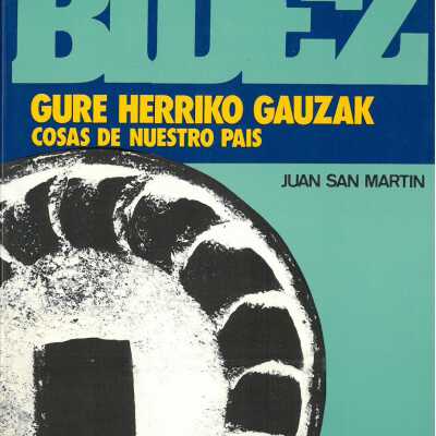 Bidez, gure herriko gauzak = (Cosas de nuestro pais)