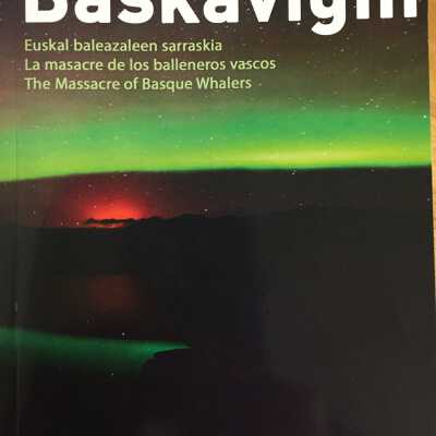 1615 Baskavigin : Euskal baleazaleen hilketa = La masacre de los balleneros vascos = The Slaying of Basque Whalers