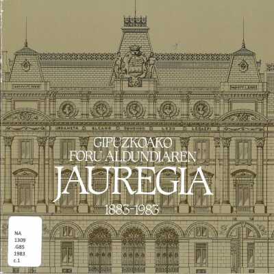 Gipuzkoako Foru Aldundiaren Jauregia : 1883-1983
