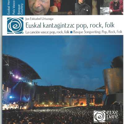 Euskal kantagintza : pop, rock, folk = La canción vasca : pop, rock, folk = Basque songwriting : pop, rock, folk