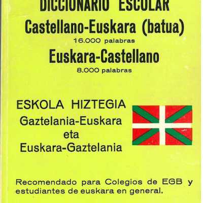 Diccionario escolar castellano-euskara (batua), euskara-castellano = Eskola hiztegia gaztelania-euskara eta euskara-gaztelania