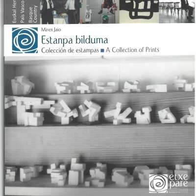 Estanpa bilduma : ikusizko artea Euskal Herrian = Colección de estampas : las artes visuales en el País Vasco = A collection of prints : visual arts in the Basque Country