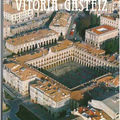 Vitoria-Gasteiz a traves de la historia = Historian zehar Vitoria-Gasteiz
